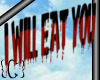 {C} I Will Eat You