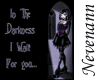 In the darkness i waith