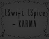 Karma -TSwift,ISpice PT1