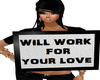 Will Work For Your Love 