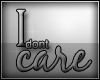 A- I dont Care