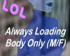 {FZ} Body Loading (M/F)