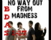 No Way Out from Madness