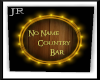 [JR]No Name Country Sign