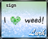 |L| I ♥ weed!