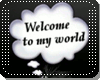 [AD] Welcome to my World