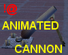 !@ animated cannon