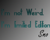 [SNO]I'm not weird....