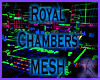 Royal Chambers MESH