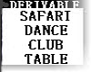 Safari DANCE TABLE