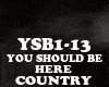 COUNTRY-YOU SHOULD BE