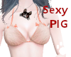 Sexy Pig Tops