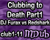 Clubbing to Death Pt1