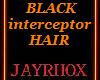 BLACK INTERCEPTOR HAIR