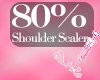 80% SHOULDER SCALER