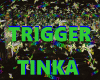 TRIGGER TINKA