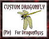 {Pie}Custom dragonfly