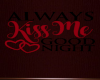 Always Kiss Me Wall Sign