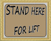 (AL)Stand Here For Lift