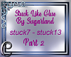 StuckLike GlueS  Part2