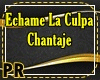 *PR* Echame / Chantaje