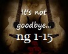 It's Not Goodbye