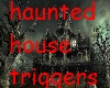 haunted house triggers