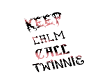 Keep Calm Call Twinnie