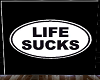 LIFE SUCKS
