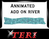 Ter Anim ADD ON River