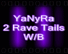 IYI2 Rave Tails W/B