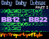 Baby Baby Dubmix Pt 2