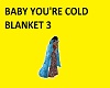 BABY YOU'RE COLD BLANKET