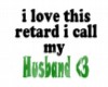 My Retard Husband