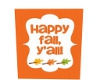 Happy Fall Ya'll sign