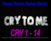 Cry 2 Me Remix CRY 1-14