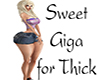 Sweet GIGA for Thick