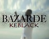 bazardée keblack