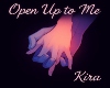 Open Up To Me~KIRA