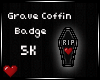 *GD* +GraveCoffin+ Badge