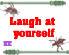 KE~ Laugh at yourself