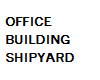 SHIPYARD OFFICE