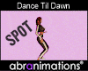 Dance Til Dawn Spot