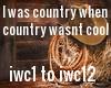 I was country when....