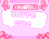 You're Cute - Sign -