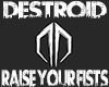 Destroid - Raise Fists