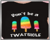 Dont be a twatsicle