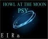 PSY-HOWL AT THE MOON