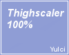 Thigh Scaler 100%