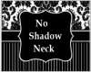 No Shadow Neck M - F